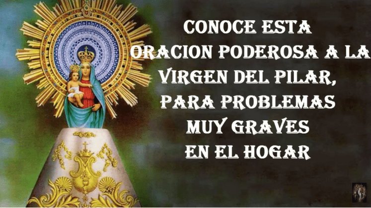 Oración Poderosa A La Virgen Del Pilar, Para Problemas Muy Graves En El ...