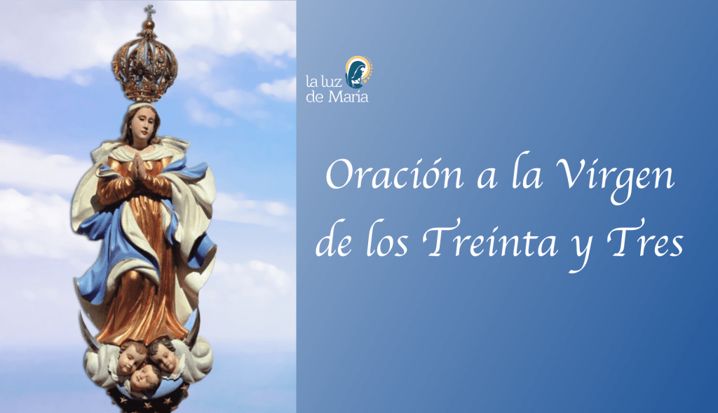 Oraci N A La Virgen De Los Treinta Y Tres Laluzdemaria Com